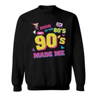 Born In The 80S But 90S Made Me Funny Vintage Style Mixtape Sweatshirt - Seseable