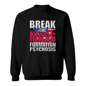 Break The Mass Formation Attractive Gift 2022 Sweatshirt - Thegiftio