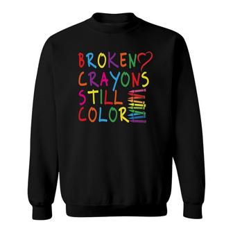 Broken Crayons Still Color - Mental Health Awareness Gift Sweatshirt - Seseable