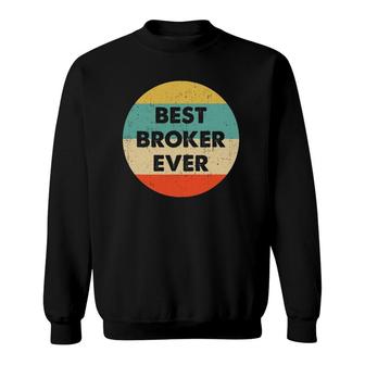 Broker Best Broker Ever Sweatshirt | Mazezy