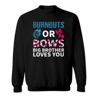 Burnouts Or Bows Big Brother Loves You Gender Reveal Party Sweatshirt - Seseable