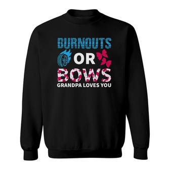 Burnouts Or Bows Grandpa Loves You Gender Reveal Party Baby Sweatshirt - Seseable
