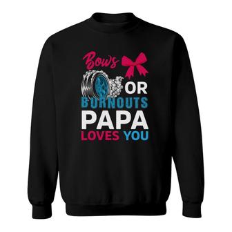 Burnouts Or Bows Papa Loves You Gender Reveal Party Baby Sweatshirt - Seseable