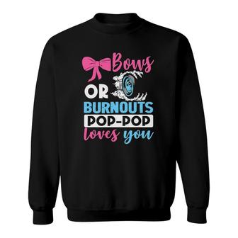 Burnouts Or Bows Pop Pop Loves You Gender Reveal Party Baby Sweatshirt - Seseable