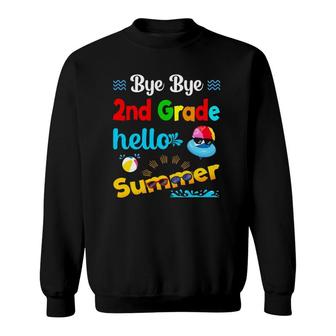 Bye Bye 2Nd Grade Hello Summer Last Day Of School Sweatshirt - Seseable