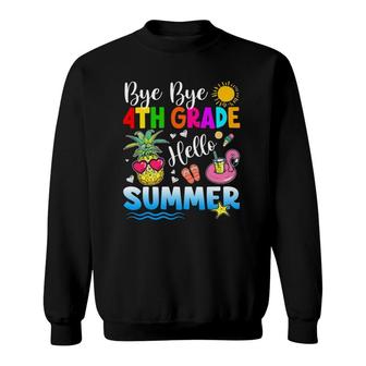 Bye Bye 4Th Grade Hello Summer Outfit Last Day Of School Sweatshirt - Seseable