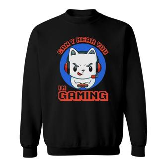 Cant Hear You Im Gaming Funny Anime Cat Video Gamer Gift Sweatshirt - Seseable