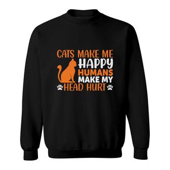 Cats Make Me Happy Humans Make My Head Hurt Orange Great Sweatshirt - Seseable