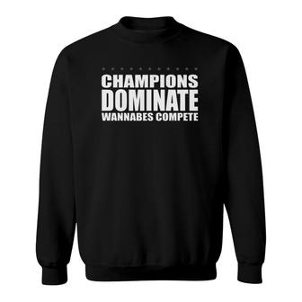 Champions Dominate Wannabes Compete - For Winners Sweatshirt - Thegiftio UK