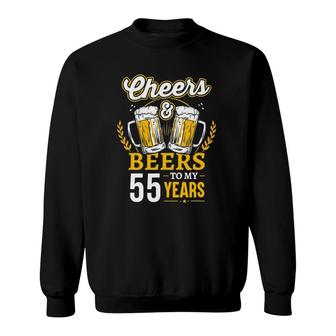 Cheers And Beers To My 55 Years Old 55Th Birthday Gifts Sweatshirt - Seseable