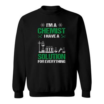 Chemist I Have A Solution Men Women Funny Sweatshirt | Mazezy CA