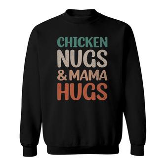Chicken Nugs And Mama Hugs Toddler Nuggets Foodies Lovers Sweatshirt - Thegiftio UK