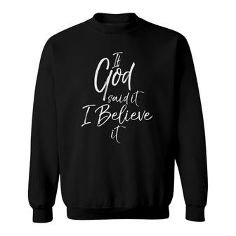 Christian Bible Verse Promises If God Said It I Believe It Sweatshirt - Seseable