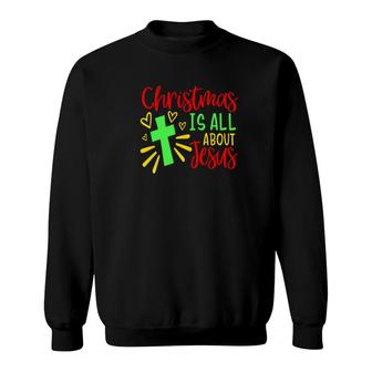 Christmas Is About Jesus Holiday Sweatshirt - Monsterry