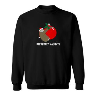 Christmas Sloth Definitely Naughty Holiday Gift Sweatshirt - Monsterry AU