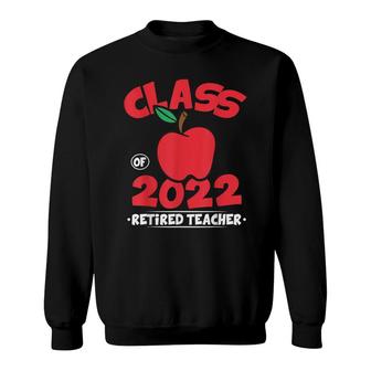 Class Of 22 Retired Teacher 2022 Graduation Gift Retirement Sweatshirt - Seseable
