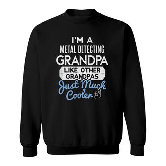 Cool Fathers Day Metal Detecting Grandpa Sweatshirt - Seseable