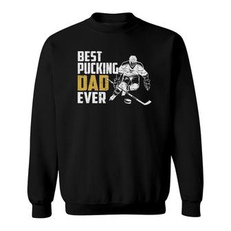 Cool Hockey Dad Fathers Day Pucking Dad Ever Sweatshirt - Seseable