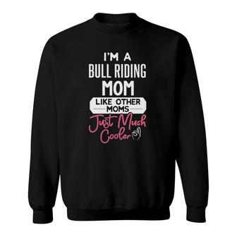 Cool Mothers Day Bull Riding Mom Sweatshirt - Seseable
