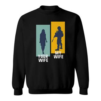 Cool Retro Soldier Military And Army Your Wife My Wife Sweatshirt - Seseable
