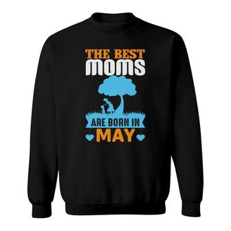 Cool Tree Mom And Child Design The Best Moms Are Born In May Birthday Sweatshirt - Seseable