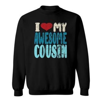 Cousins I Love My Awesome Cousin Matching Distressed Sweatshirt | Mazezy