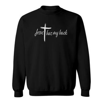 Cross Jesus Has My Back Christian Worshiper Religious Saying Sweatshirt | Mazezy