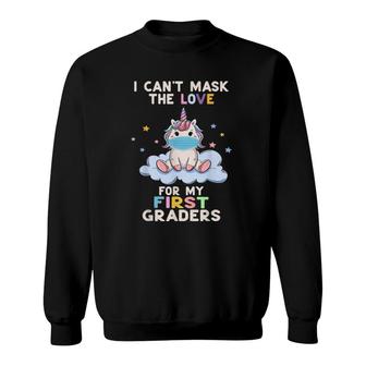 Cute 1St Grade Teacher Cant Mask My Love For First Graders Sweatshirt - Seseable