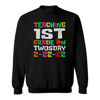 Cute 1St Grade Teacher Tuesday Twosday February 22Nd 2022 Ver2 Sweatshirt - Seseable
