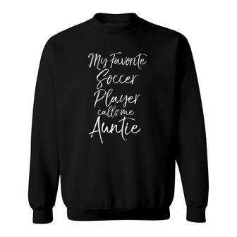 Cute Aunt Gift My Favorite Soccer Player Calls Me Auntie Sweatshirt - Seseable
