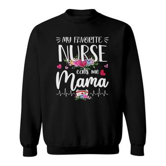 Cute My Favorite Nurse Calls Me Mama Flowers Women Sweatshirt - Seseable