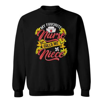 Cute My Favorite Nurse Calls Me Niece Nursing Family Sweatshirt - Seseable