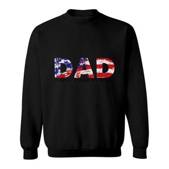 Dad A Real American Hero Usa Flag 4Th Of July America Father Sweatshirt - Seseable