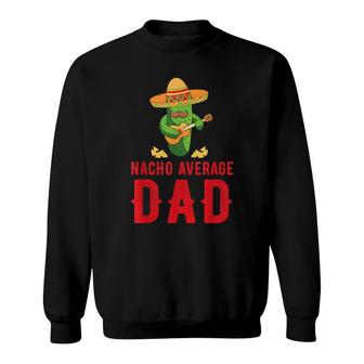 Dad Humor Gifts | Funny Saying Nacho Average Uncle Sweatshirt - Seseable