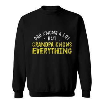 Dad Knows A Lots Grandpa Know Everything Enjoyable Gift 2022 Sweatshirt - Thegiftio UK