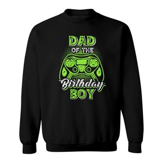 Dad Of The Birthday Boy Matching Video Game Birthday Design Sweatshirt - Seseable