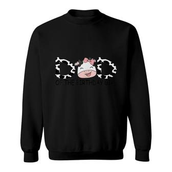 Dad Of The Birthday For Girl Cow Farm First Birthday Cow Sweatshirt - Seseable