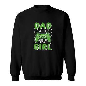 Dad Of The Birthday Girl Matching Video Game Machine Sweatshirt - Seseable