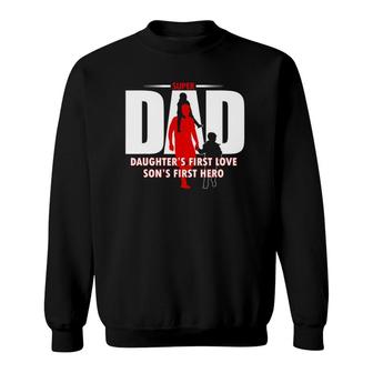Dad Sons First Hero Daughters First Love Mens Fathers Day Sweatshirt - Seseable