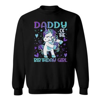Daddy Of The Birthday Girl Flossing Unicorn Dad Daddy Gifts Sweatshirt - Seseable