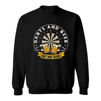 Darts And Beer Thats Why Im Here Funny Drinker Player Gift Sweatshirt - Thegiftio UK