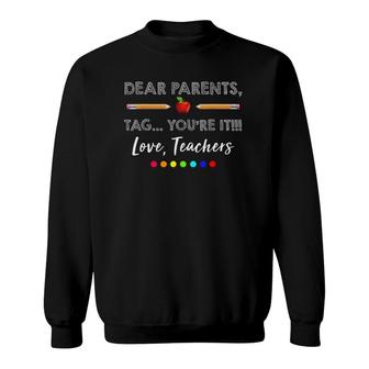Dear Parents Tag Youre It Teacher Last Day Of School Sweatshirt - Seseable