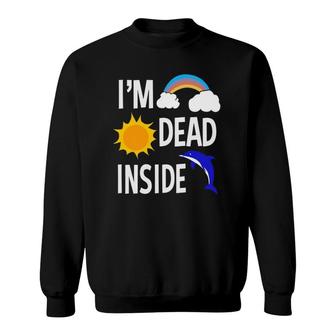 Depression Awareness Im Dead Inside Mental Health Awareness Sweatshirt - Seseable