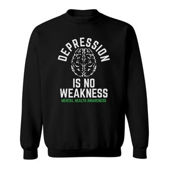 Depression No Weakness Mental Health Mental Health Awareness Sweatshirt - Seseable