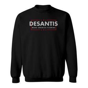 Desantis 2024 - Florida Governor - Make America Florida Sweatshirt - Seseable