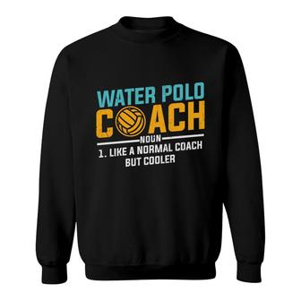 Dictionary Definition Water Polo Coach Noun Like A Normal Coach But Coocler Sweatshirt - Seseable