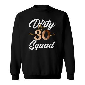 Dirty 30 Squad 30Th Birthday Crew Funny B-Day Family Tee Sweatshirt | Mazezy