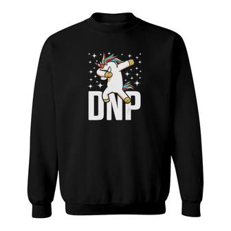 Dnp Doctor Of Nursing Practice Dabbing Unicorn Rn Nurse Sweatshirt - Seseable