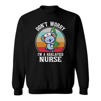 Do Not Worry I Am A Koalafied Nurse Animal New 2022 Sweatshirt - Seseable