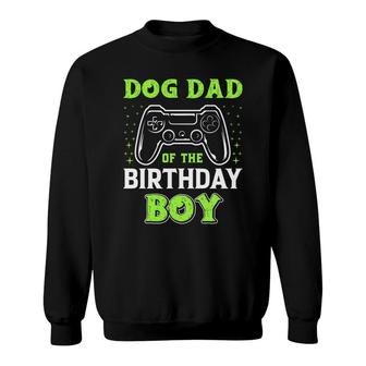 Dog Dad Of The Birthday Boy Watching Video Game Sweatshirt - Seseable